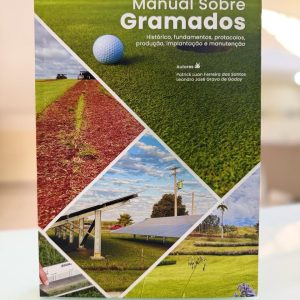 Manual sobre Gramados: Histórico, fundamentos, protocolos, produção, implantação e manutenção